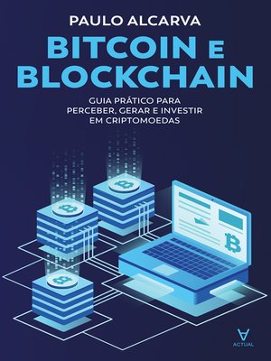 cover image of Bitcoin e Blockchain--Guia Prático para Perceber, Gerar e Investir em Criptomoedas